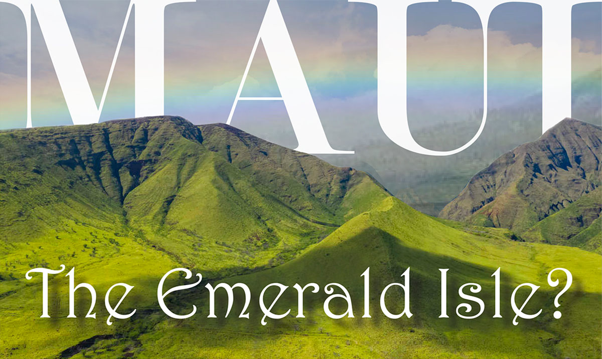 Maui The Emerald Isle?
